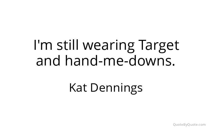 Preview image for this quote by Kat Dennings