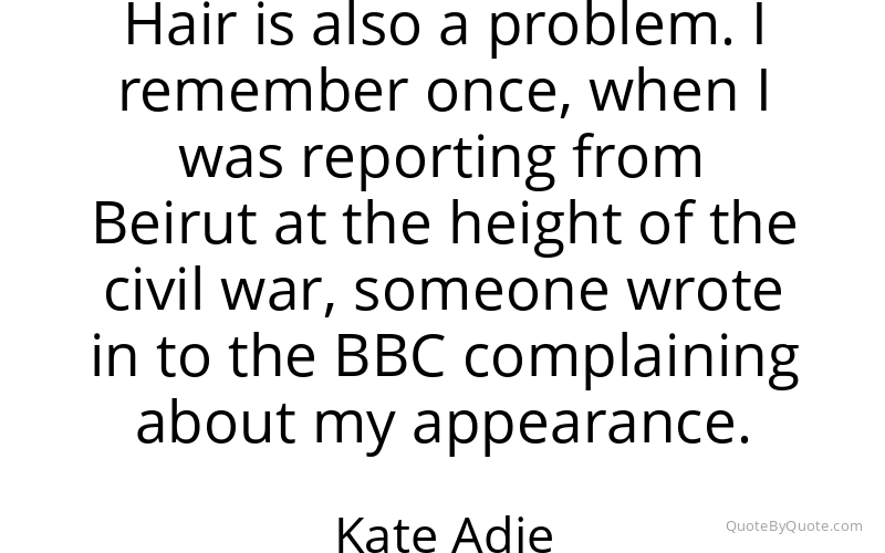 Preview image for this quote by Kate Adie