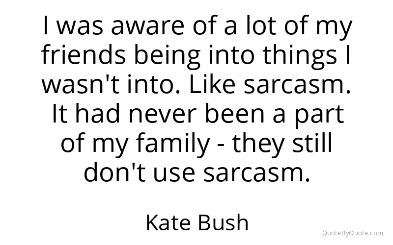 Preview image for this quote by Kate Bush