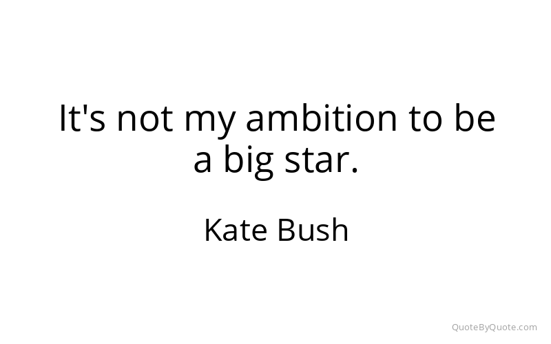Preview image for this quote by Kate Bush