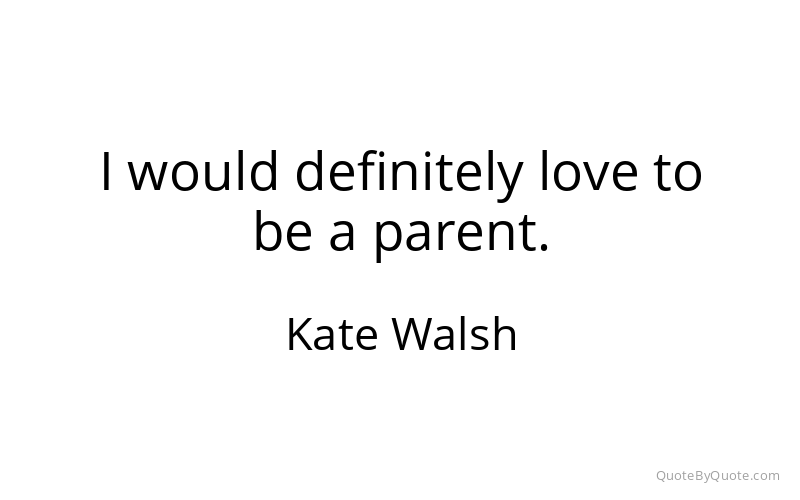 Preview image for this quote by Kate Walsh