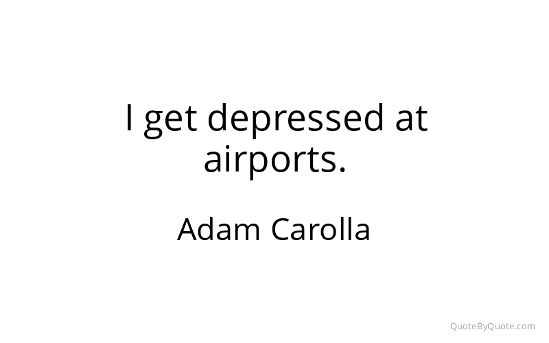 Preview image for this quote by Adam Carolla