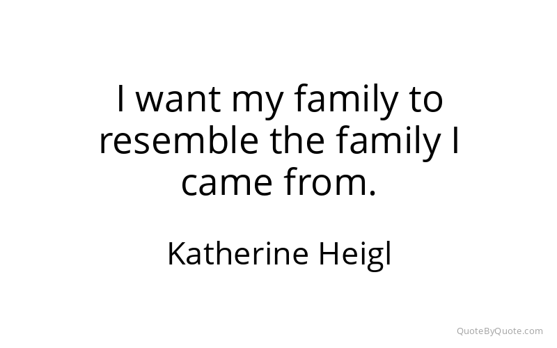 Preview image for this quote by Katherine Heigl