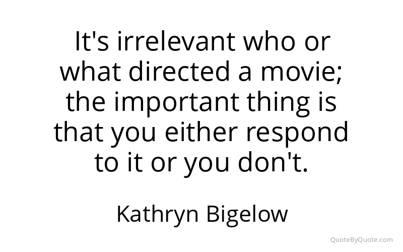 Preview image for this quote by Kathryn Bigelow