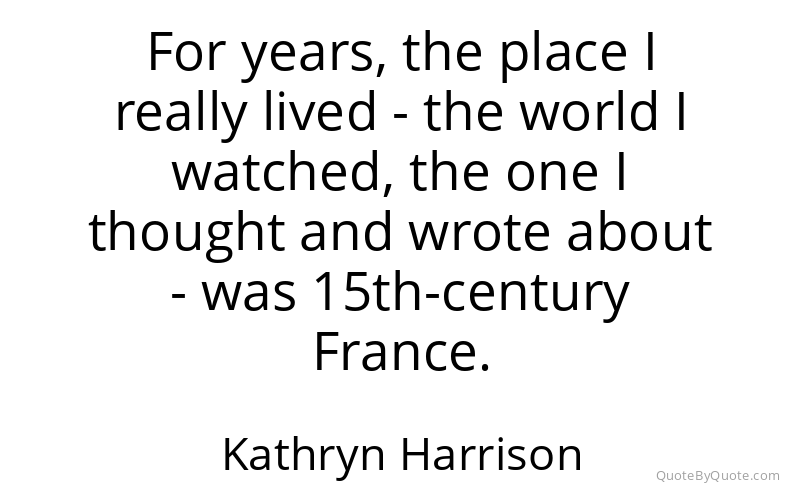 Preview image for this quote by Kathryn Harrison