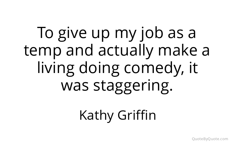 Preview image for this quote by Kathy Griffin