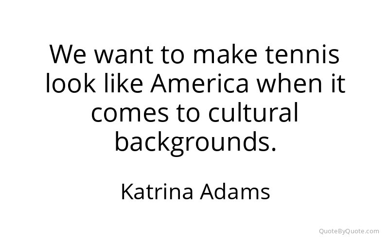 Preview image for this quote by Katrina Adams