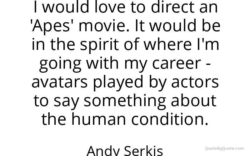 Preview image for this quote by Andy Serkis