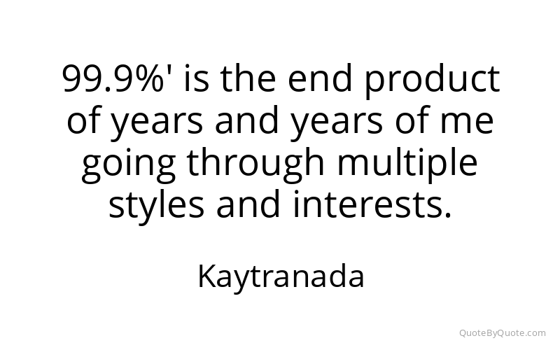 Preview image for this quote by Kaytranada