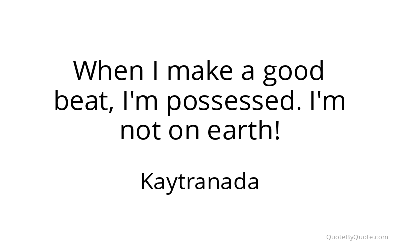 Preview image for this quote by Kaytranada