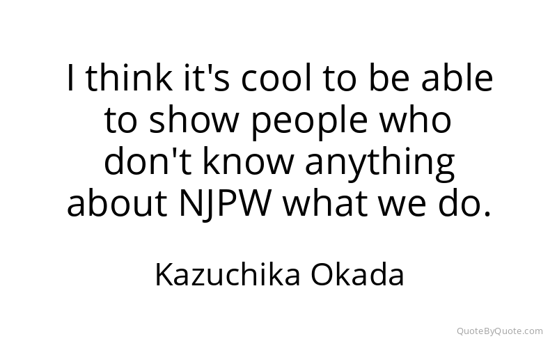 Preview image for this quote by Kazuchika Okada