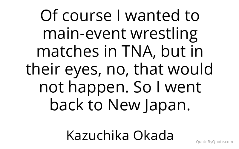 Preview image for this quote by Kazuchika Okada