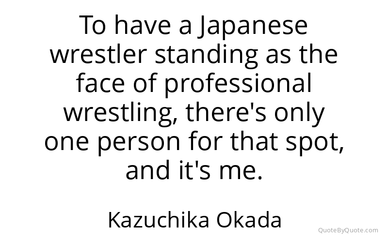 Preview image for this quote by Kazuchika Okada