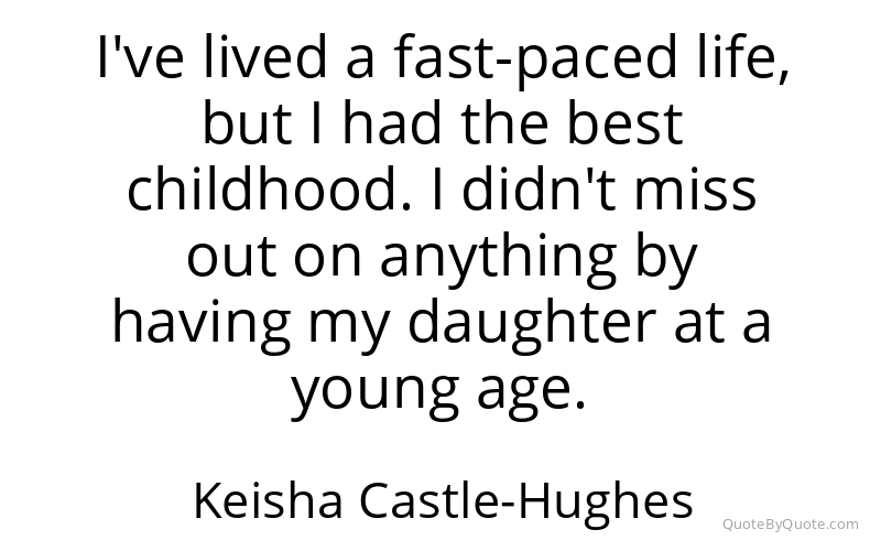 Preview image for this quote by Keisha Castle-Hughes
