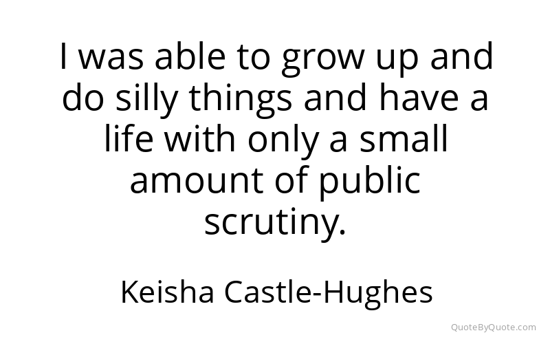 Preview image for this quote by Keisha Castle-Hughes