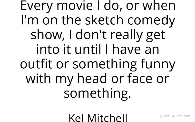Preview image for this quote by Kel Mitchell