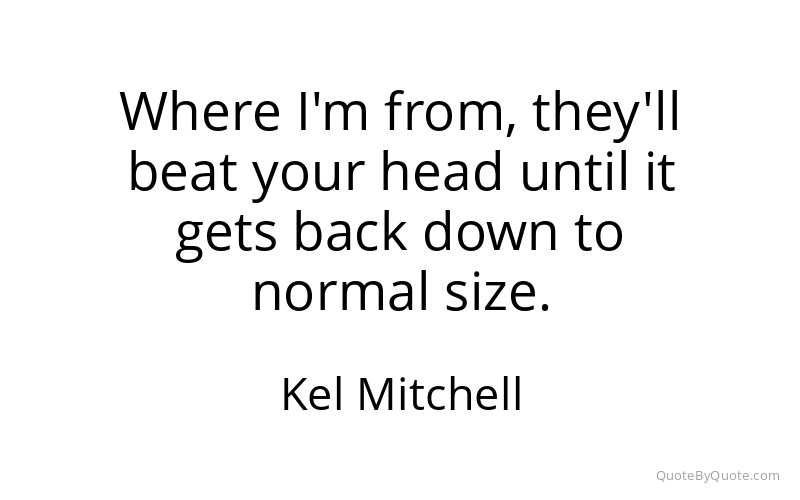 Preview image for this quote by Kel Mitchell