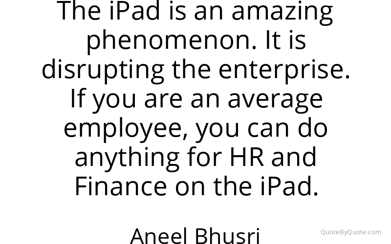 Preview image for this quote by Aneel Bhusri