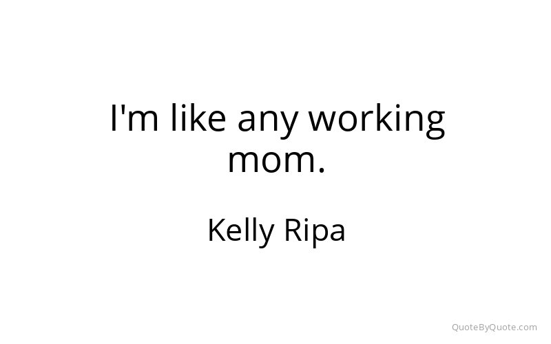 Preview image for this quote by Kelly Ripa