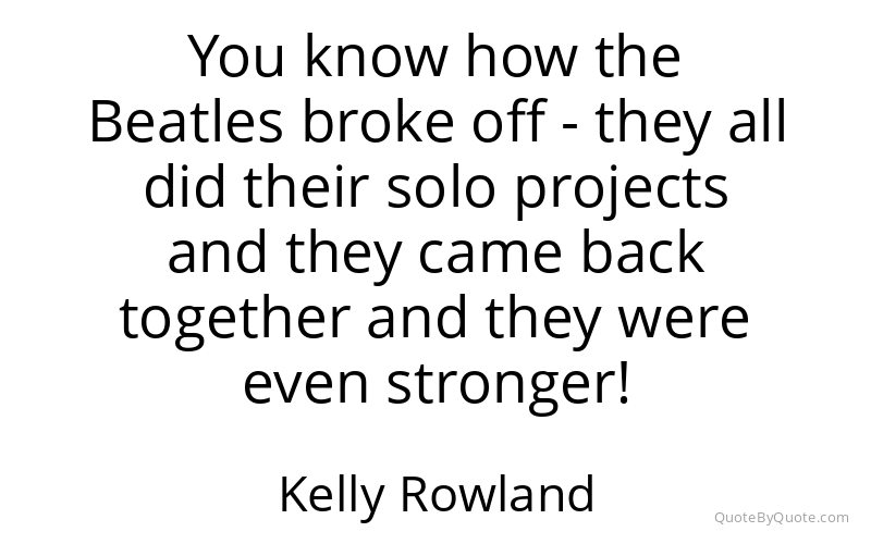 Preview image for this quote by Kelly Rowland
