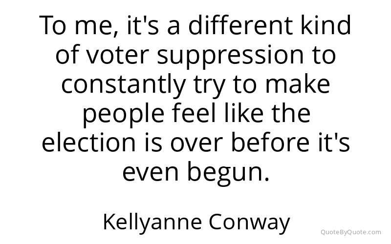 Preview image for this quote by Kellyanne Conway