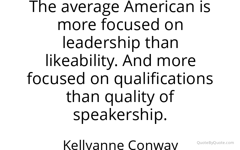 Preview image for this quote by Kellyanne Conway