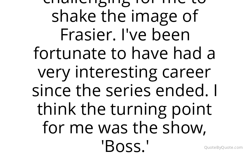 Preview image for this quote by Kelsey Grammer