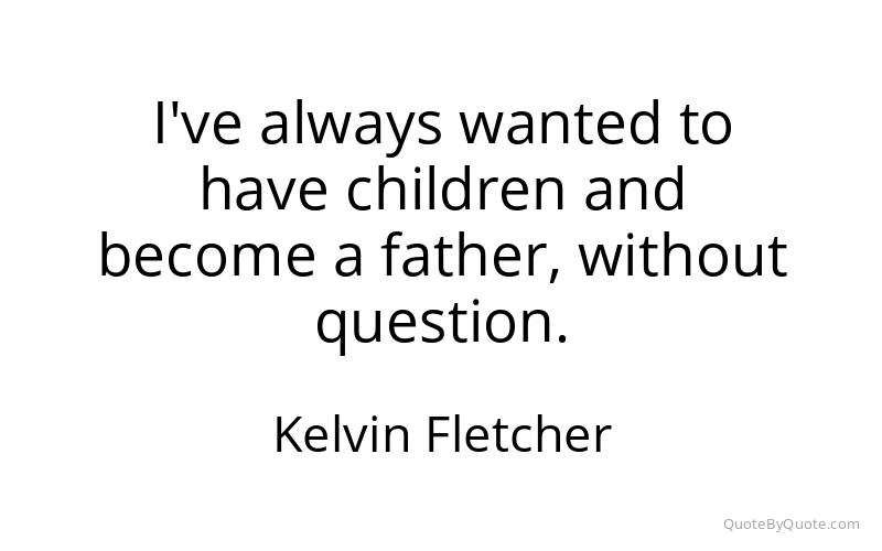 Preview image for this quote by Kelvin Fletcher