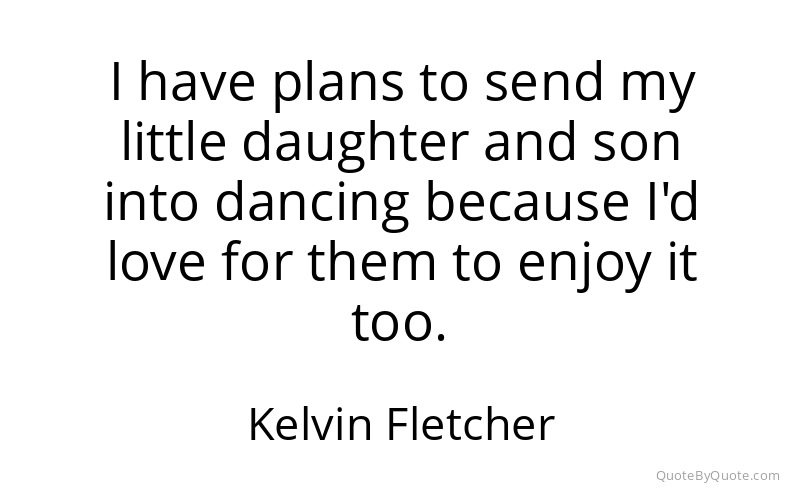 Preview image for this quote by Kelvin Fletcher