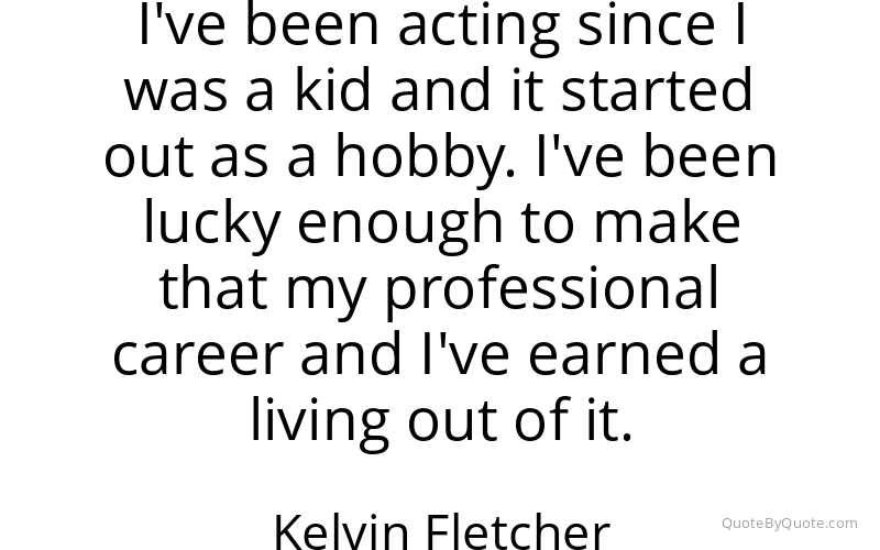Preview image for this quote by Kelvin Fletcher