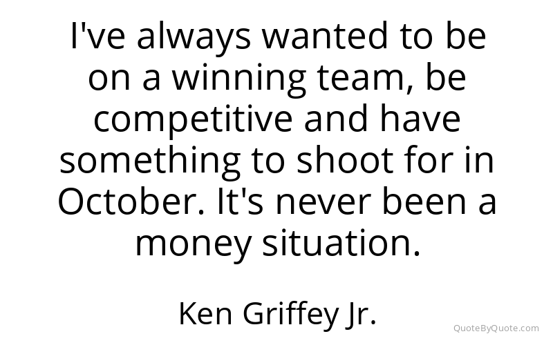 Preview image for this quote by Ken Griffey Jr.