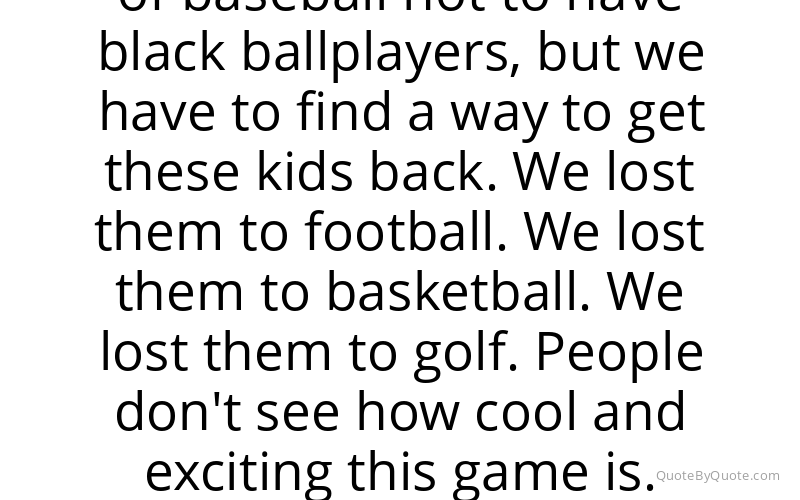 Preview image for this quote by Ken Griffey Jr.