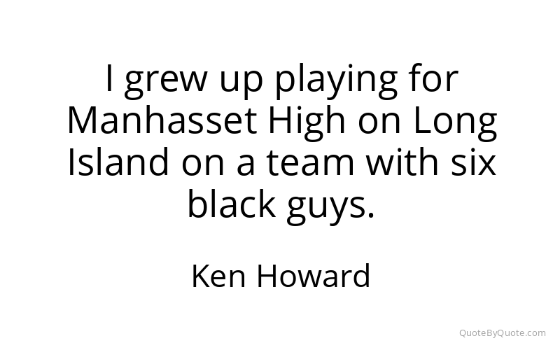 Preview image for this quote by Ken Howard