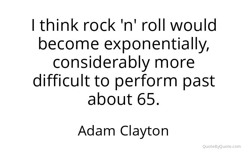 Preview image for this quote by Adam Clayton