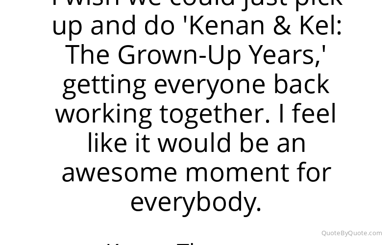 Preview image for this quote by Kenan Thompson