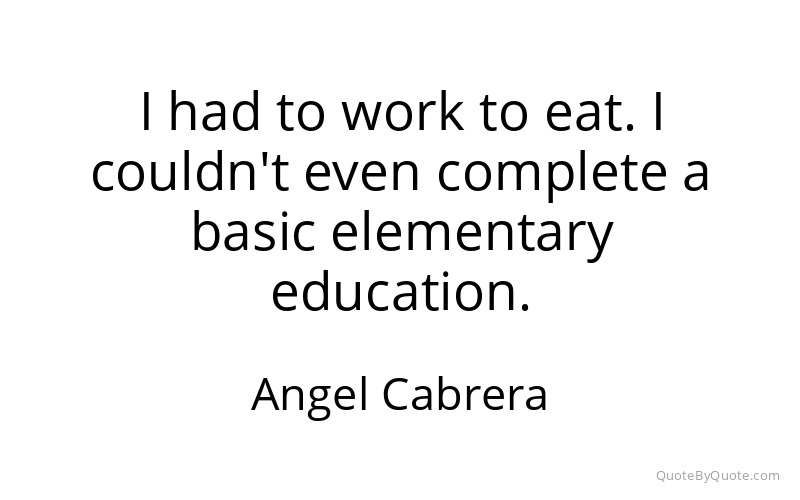 Preview image for this quote by Angel Cabrera