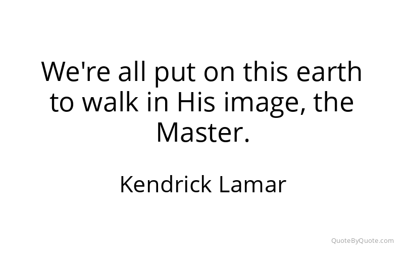 Preview image for this quote by Kendrick Lamar