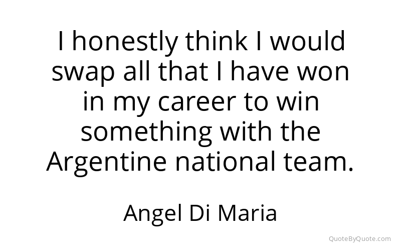 Preview image for this quote by Angel Di Maria