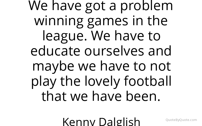 Preview image for this quote by Kenny Dalglish