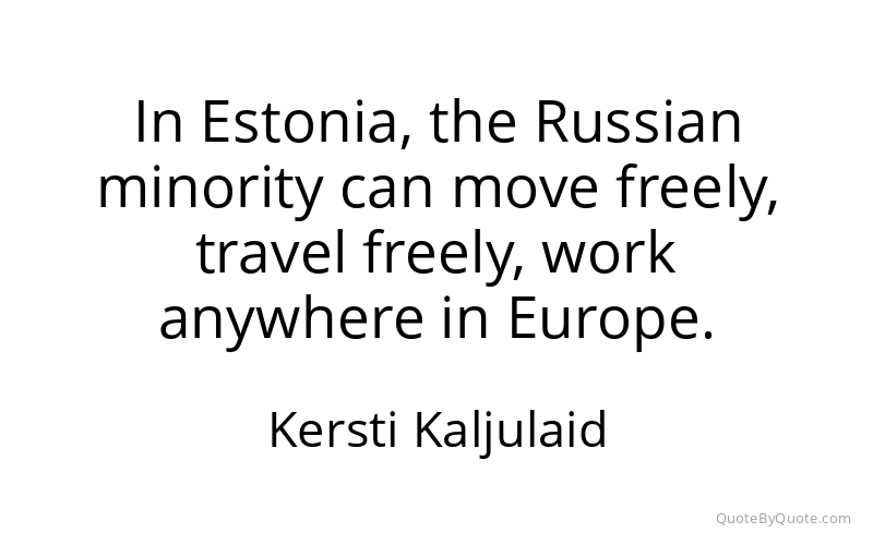 Preview image for this quote by Kersti Kaljulaid