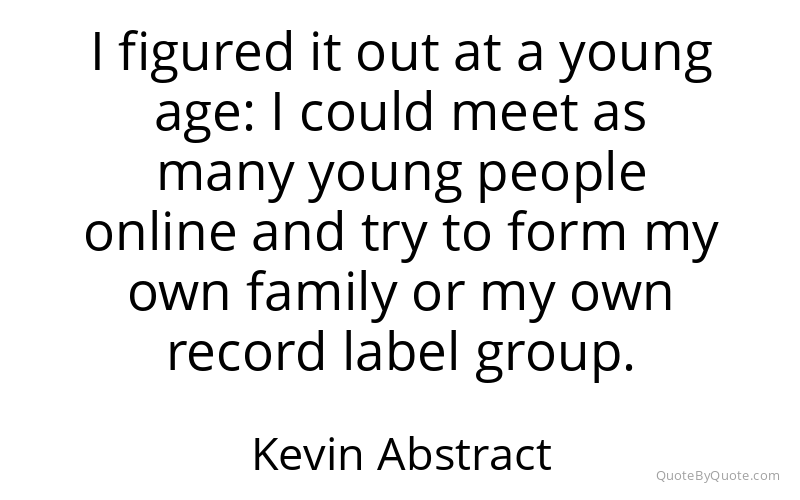 Preview image for this quote by Kevin Abstract
