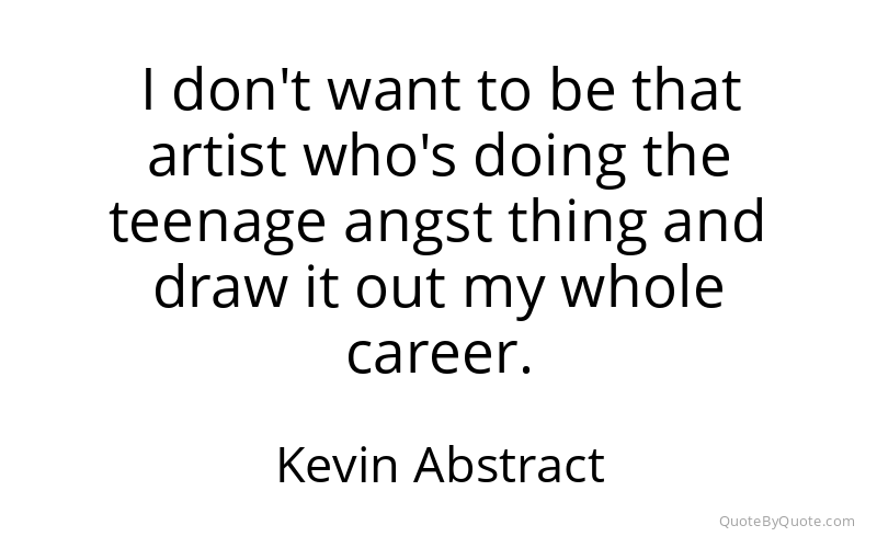 Preview image for this quote by Kevin Abstract