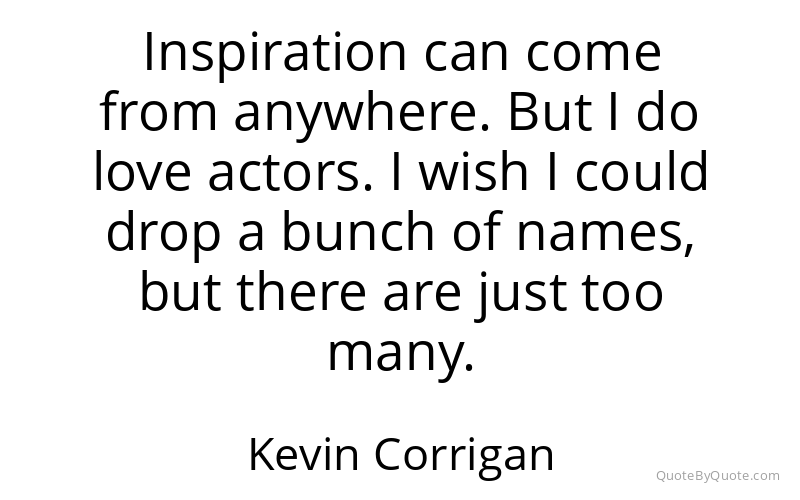 Preview image for this quote by Kevin Corrigan