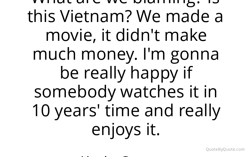 Preview image for this quote by Kevin Costner