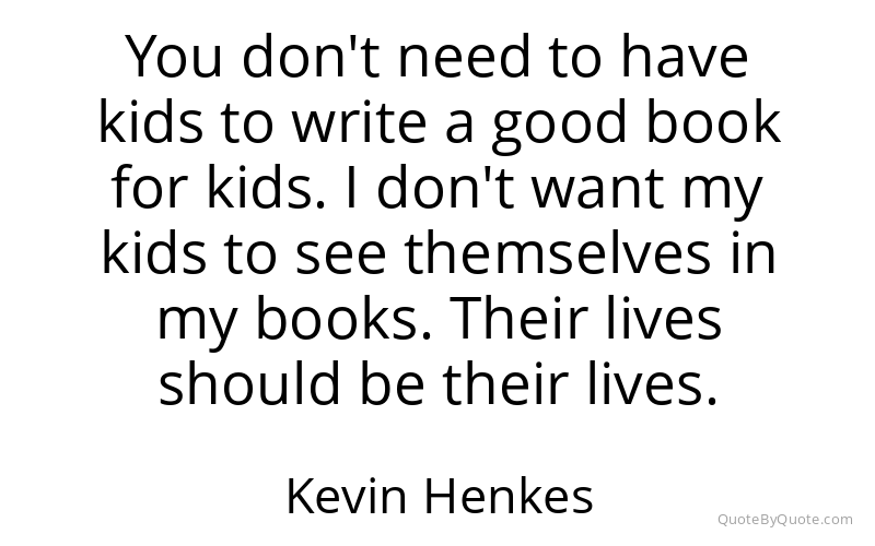 Preview image for this quote by Kevin Henkes