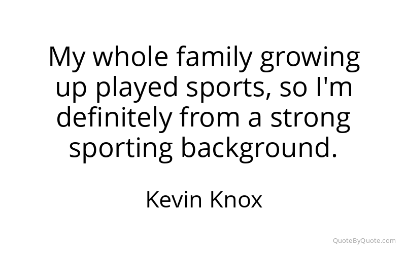 Preview image for this quote by Kevin Knox