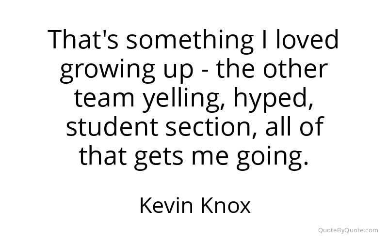 Preview image for this quote by Kevin Knox