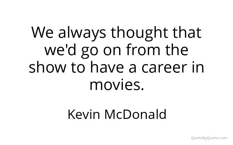Preview image for this quote by Kevin McDonald