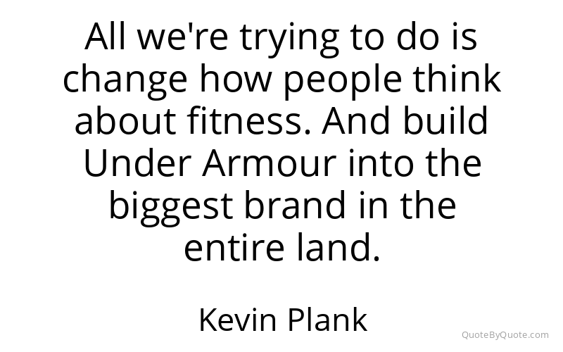 Preview image for this quote by Kevin Plank