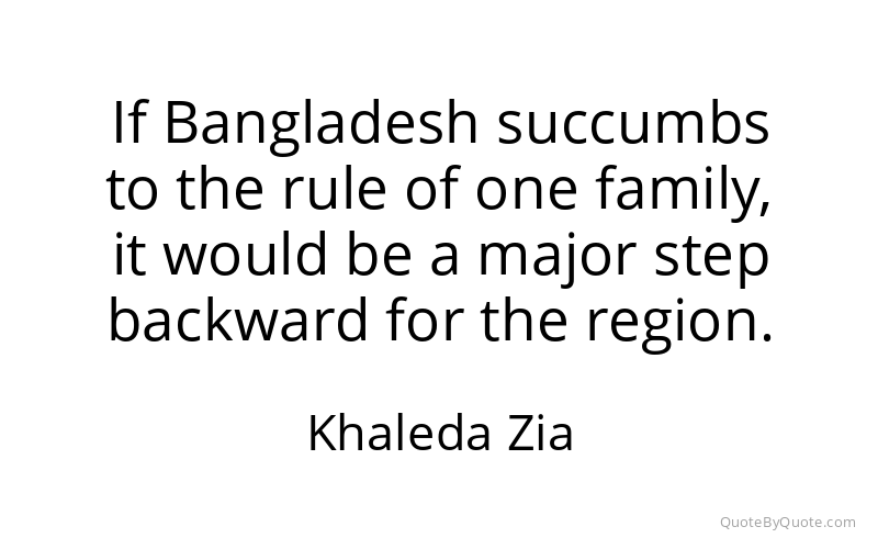 Preview image for this quote by Khaleda Zia